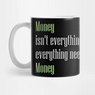 Money isn't Everything Mug